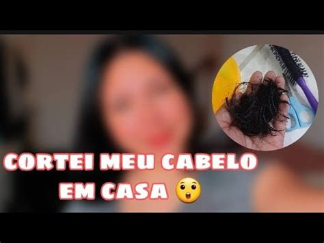 COMO EU CORTO MEU CABELO EM CASA YouTube