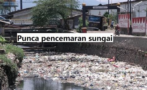 Karangan Punca Pencemaran Sungai Punca Punca Pencemaran Alam Sekitar