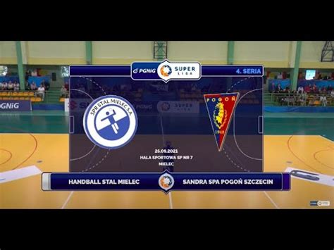 Seria Handball Stal Mielec Sandra Spa Pogo Szczecin Skr T Youtube