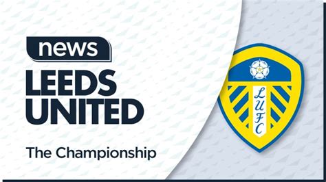 News On Leeds United S Transfers Including A Planned Premier League