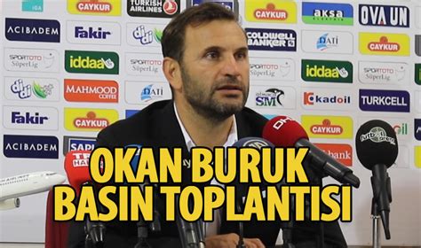 OKAN BURUK TAN MAÇ SONU DEĞERLENDİRMESİ