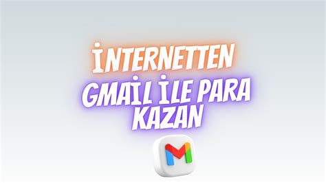 Nternetten Gmail Le Basit Bir Ekilde Para Kazanma Nternetten Para