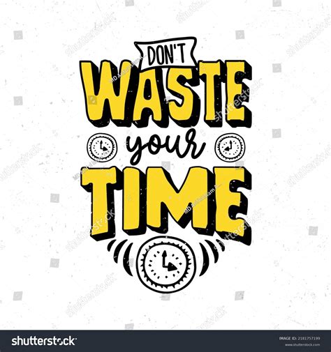 Dont Waste Your Time Hand Drawn Stock Vector Royalty Free 2181757199