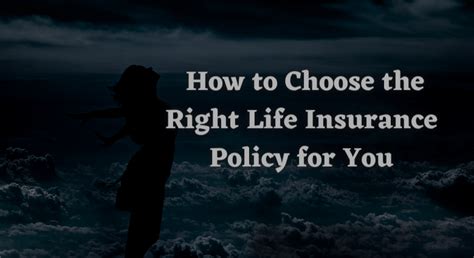 How To Choose The Right Life Insurance Policy For You Schoolzedu Insurance Insights Your