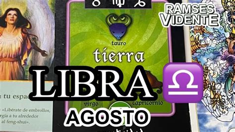 LIBRA INTENCIÓN DE CAMBIOS AGOSTO RAMSESVIDENTE YouTube