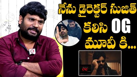 Og Prasad Behara About Writing Pawan Kalyan Og