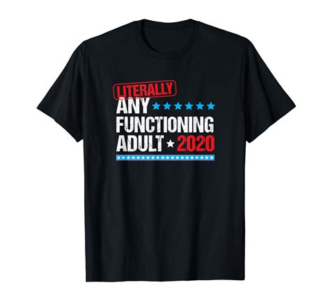 Funny 2020 Campaign Tshirt Any Functioning Adult Election | Stellanovelty