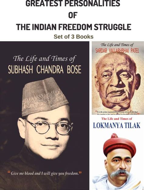 Greatest Personalities Of The Indian Freedom Struggle The Life And