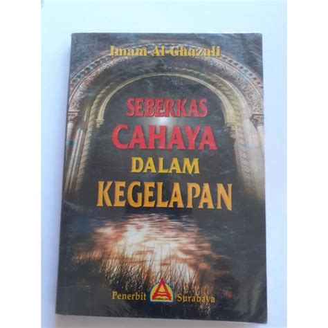 Jual Seberkas Cahaya Dalam Kegelapan Imam Al Ghazali Shopee Indonesia