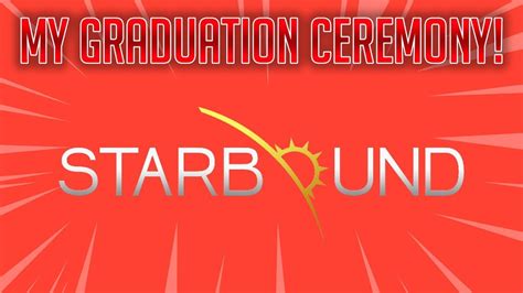 MY GRADUATION CEREMONY Starbound Episode 1 YouTube