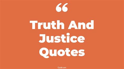 45 Provocative Truth And Justice Quotes That Will Unlock Your True Potential