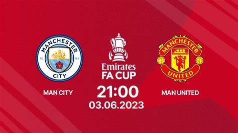 Chung kết FA CUP MAN CITY MAN UNITED 21h 3 6 2023 YouTube