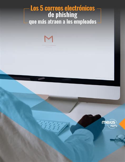 Los 5 correos electrónicos de phishing que más atraen a los empleados