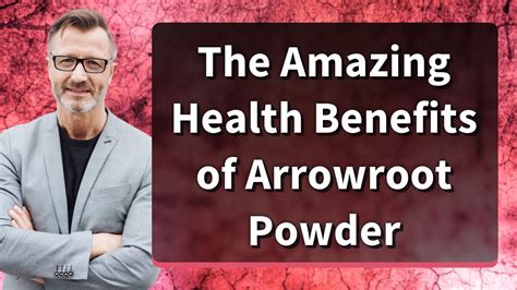 The Amazing Health Benefits Of Arrowroot Powder Youtube