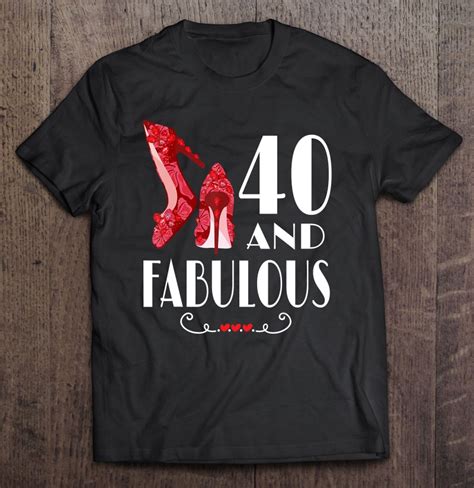 40th Birthday Shirt Im 40 And Fabulous T Shirts Hoodies Svg And Png