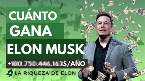 Cuanto Dinero Gana Elon Musk Cuanto Dinero Tiene Elon Musk Youtube