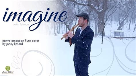 Native American Flute Cover Of Imagine By John Lennon Imagine John