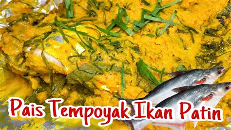 Resepi Pais Tempoyak Ikan Patin Temerloh Mudah And Sedap Youtube