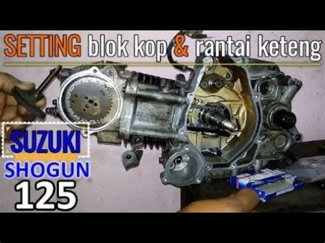 CARA PASANG Mesin Suzuki Shogun 125 Setelah Overhaul Setting Blok Kop