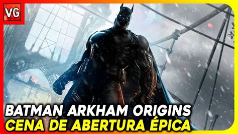 BATMAN ARKHAM ORIGINS Cena de Abertura Épica YouTube