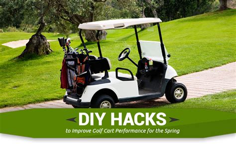 DIY Hacks to Improve Golf Cart Performance for the Spring - DIYGolfCart.com