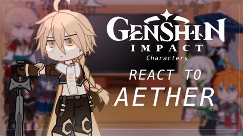 Genshin Impact Characters React To Traveler Aether Male Mc