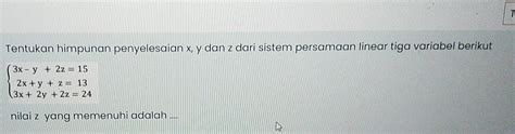 Solved T Tentukan Himpunan Penyelesaian X Y Dan Z Dari Sistem