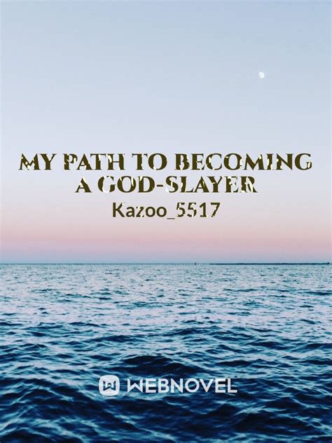 Read My Path To Becoming A God Slayer Kazoo5517 Webnovel