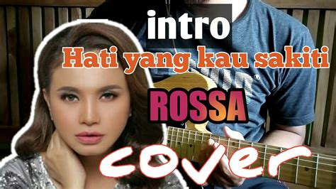 Intro Hati Yang Kau Sakiti Rossa Cover Youtube