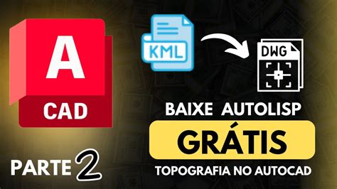 Baixe Gr Tis Autolisp Importa Kml Google Earth Para O Autocad Em Dwg