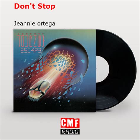 La Historia Y El Significado De La Canción Dont Stop Jeannie Ortega