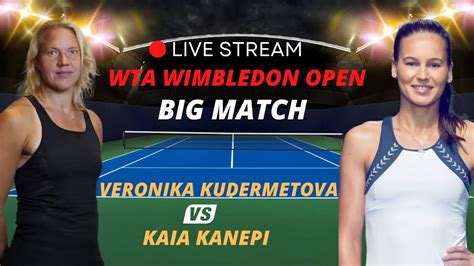 Wta Live Veronika Kudermetova Vs Kaia Kanepi Wta Wimbledon Tennis