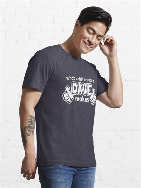 What A Difference A Dave Makes T Shirt For Sale By Dumbshirts