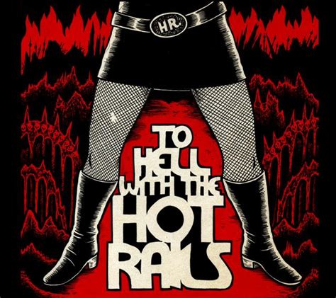 Hot Rails To Hell With The Hot Rails Heavy Metal It