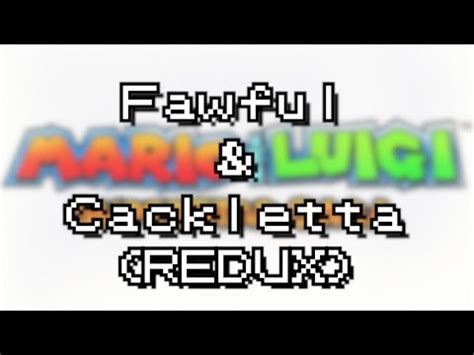 Mario Luigi Superstar Saga Fawful Cackletta Redux Youtube