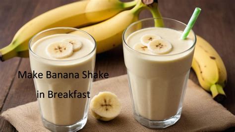 Make Banana Shake in Breakfast - WiseLancer