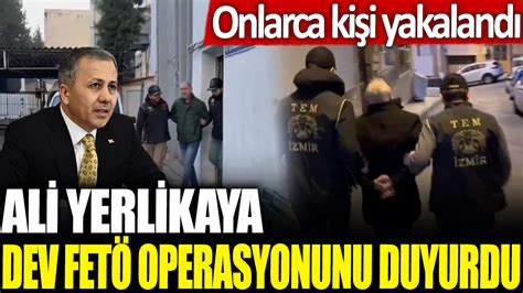 Ali Yerlikaya dev FETÖ operasyonunu duyurdu Onlarca kişi yakalandı