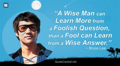 A Wise Man Can Learn More From A Foolish Question Than A Fool Can Learn