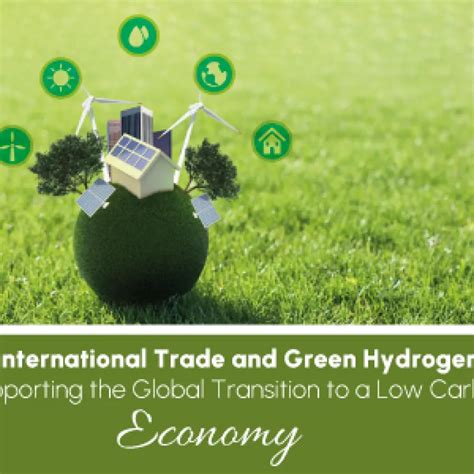 International Trade And Green Hydrogen Supporting The Global Transition