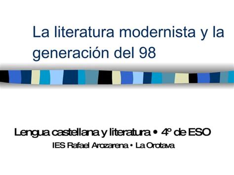 La Literatura Modernista Y La Generación Del 98 Ppt