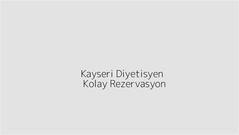 Kayseri Diyetisyen Kolay Rezervasyon Blog Kolay Rezervasyon