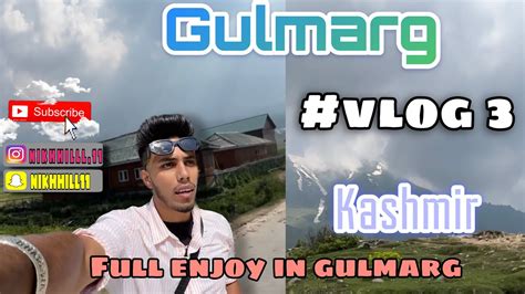 Gulmarg De Najare Full Enjoy Kashmir Vlog Nikhilbhardwaj Vlogs