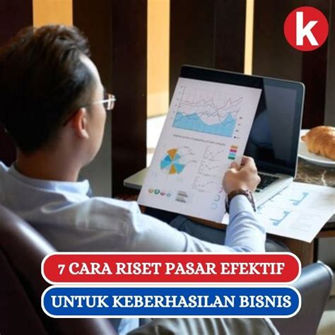 Cara Melakukan Riset Pasar Yang Efektif Untuk Keberhasilan Bisnis Bisnis