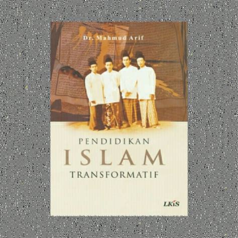 Jual PENDIDIKAN ISLAM TRANSFORMATIF MAHMUD ARIF Shopee Indonesia