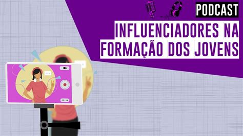 Influenciadores Digitais Na Forma O Dos Jovens Podcast Youtube