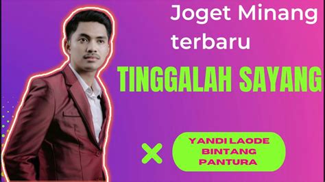 Tinggalah Sayang Yandi Laode Bintang Pantura Joget Minang Terbaru