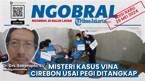 NGOBRAL Menguak Misteri Kasus Vina Cirebon Usai Pegi Ditangkap Ini