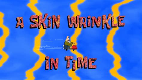 A Skin Wrinkle In Timegallery Encyclopedia Spongebobia Fandom