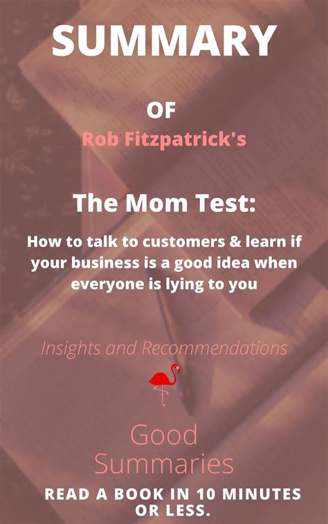 Summary Of Rob Fitzpatrick S Book The Mom Test How To Talk To Customers And Learn If Your