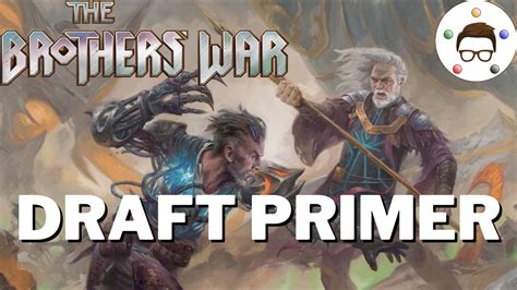 The Brothers War Draft Primer Pick Order Archetype Breakdowns And